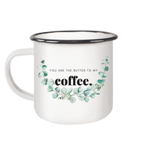 Lade das Bild in den Galerie-Viewer, The Butter to my Coffee Becher - Kaffee Tasse - Emaille Tasse