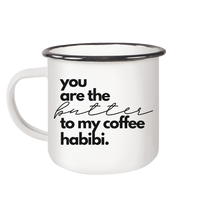 Lade das Bild in den Galerie-Viewer, You are the Butter to my Coffee Becher Habibi - Emaille Tasse