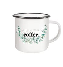 Lade das Bild in den Galerie-Viewer, The Butter to my Coffee Becher - Kaffee Tasse - Emaille Tasse