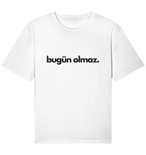 Lade das Bild in den Galerie-Viewer, Bugün olmaz - Organic Shirt
