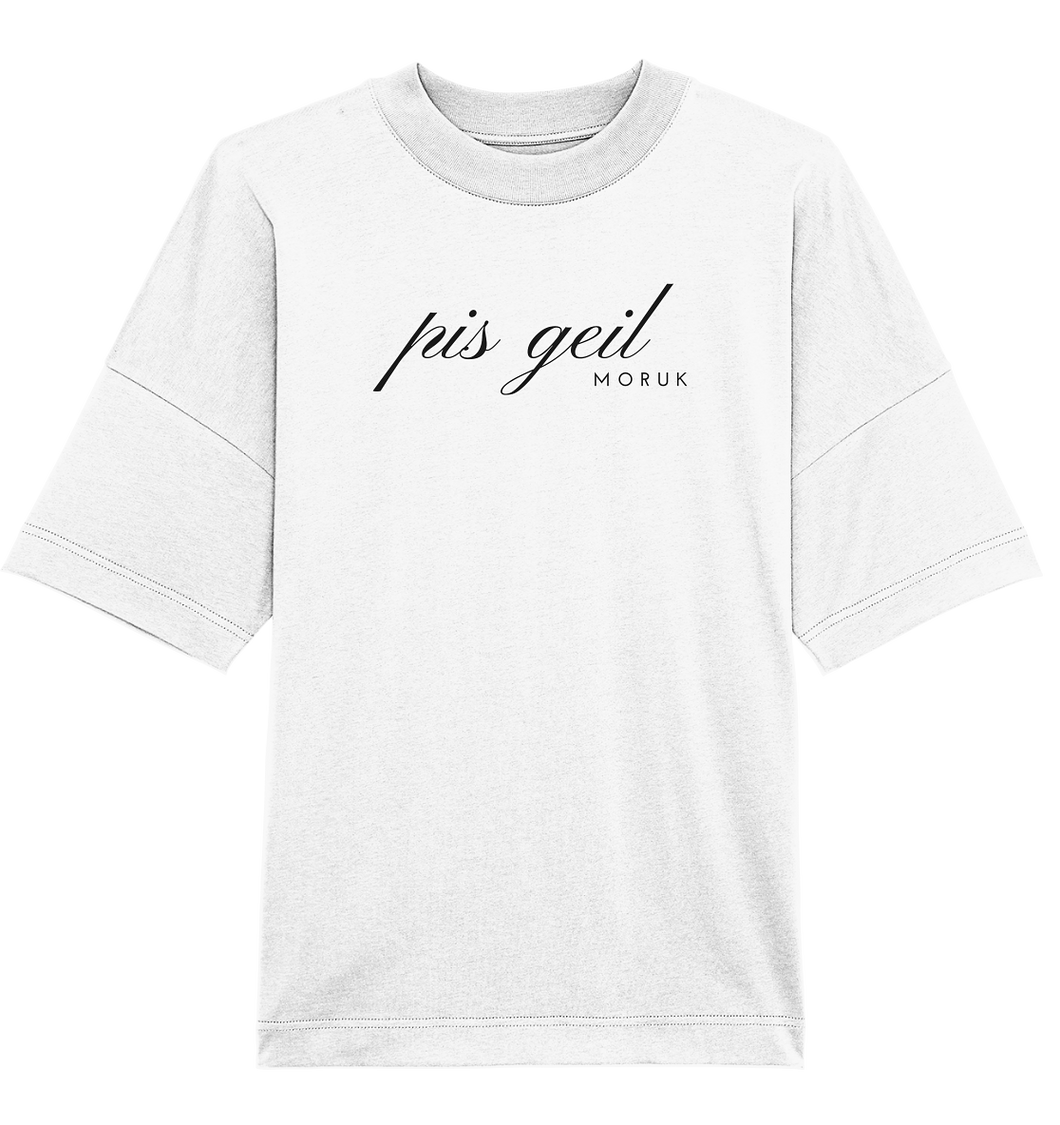 Pis Geil Moruk -  Shirt Oversize Frontdesign T-shirt Unisex  - Organic Oversize Shirt